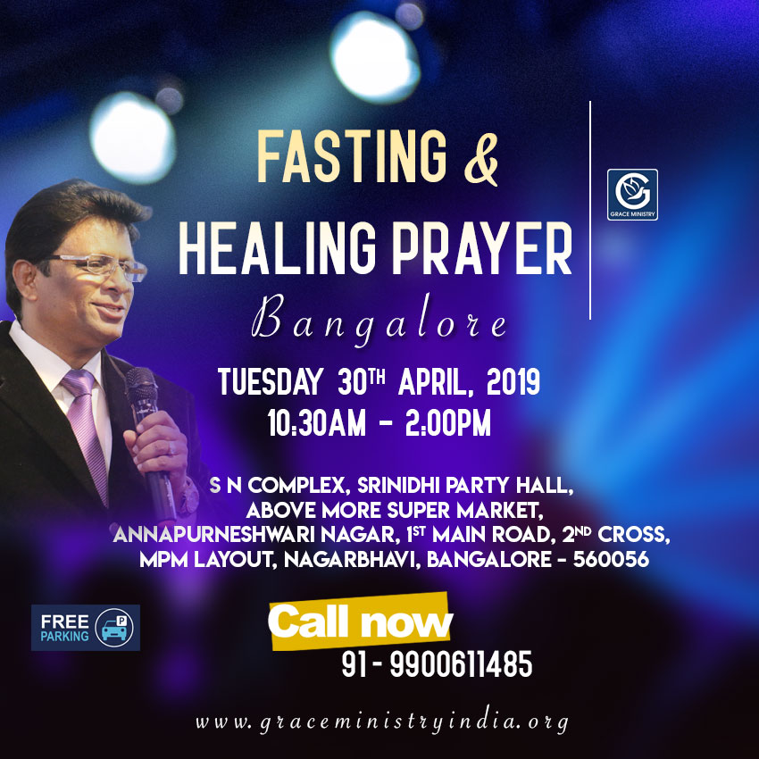 Join the Fasting & Healing Prayer by Grace Ministry organised at Srinidhi Party Hall, MPM Layout, Nagarbhavi, Bangalore on April 30th, 2019. Come and expect to receive a touch from God.